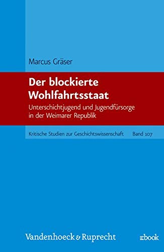 Beispielbild für Der blockierte Wohlfahrtsstaat: Unterschichtjugend und Jugendfürsorge in der Weimarer Republik zum Verkauf von Versandantiquariat Dirk Buchholz