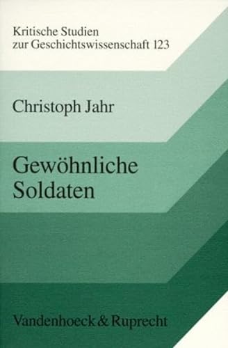 Gewöhnliche Soldaten. Desertion und Deserteure im deutschen und britischen Heer 1914-1918. - Jahr, Christoph