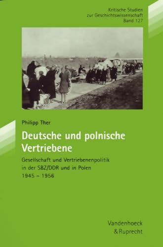 Deutsche Und Polnische Vertriebene: Gesellschaft Und Vertriebenenpolitik in Der Sbz/Ddr Und in Polen 1945-1956 (Werkbuch Zum Evang.gesangbuch, 127) (German Edition) (9783525357903) by Ther, Philipp