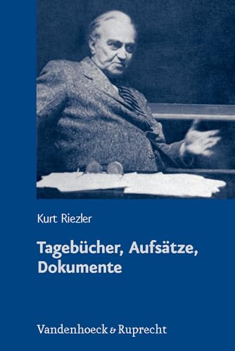 Tagebucher, Aufsatze, Dokumente: Hrsg. Und Eingel. Von Karl Dietrich Erdmann, Einleitung Zur Neuausgabe Von Holger Afflerbach (Deutsche . Und 20. Jahrhunderts, 48) (German Edition) - Riezler, Kurt