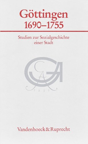 Göttingen 1690-1755. Studien zur Sozialgeschichte einer Stadt. - Göttingen: WELLENREUTHER, Hermann (Hrsg.),