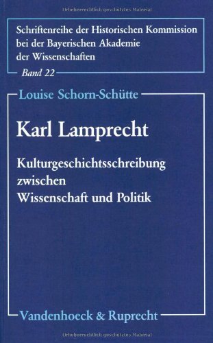Beispielbild fr Karl Lamprecht Kulturgeschichtsschreibung zwischen Wissenschaft und Politik zum Verkauf von Buchpark