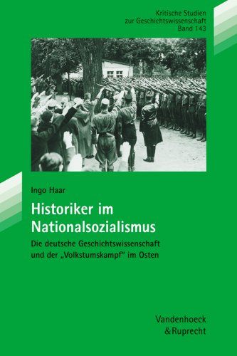 Beispielbild fr Historiker im Nationalsozialismus: Deutsche Geschichtswissenschaft und der Volkstumskampf im Osten zum Verkauf von medimops