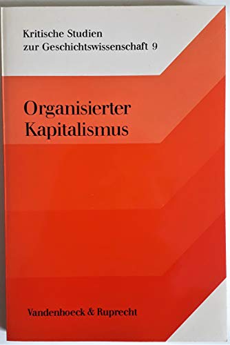 Organisierter Kapitalismus: Voraussetzungen und Anfänge (Kritische Studien zur Geschichtswissenschaft) - Winkler Heinrich, A., Donald Feldman Gerald Gerd Hardach u. a.
