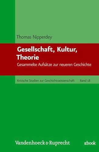 Gesellschaft, Kultur, Theorie - Gesammelte Aufsätze zur neueren Geschichte, - Nipperdey, Thomas,