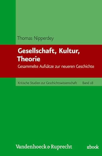 Gesellschaft, Kultur, Theorie: Gesammelte AufsaÌˆtze zur neueren Geschichte (Kritische Studien zur Geschichtswissenschaft) (German Edition) (9783525359693) by Nipperdey, Thomas