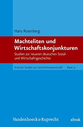 9783525359853: Machteliten und Wirtschaftskonjunkturen: Studien zur neueren deutschen Sozial- und Wirtschaftsgeschichte (Kritische Studien zur Geschichtswissenschaft)