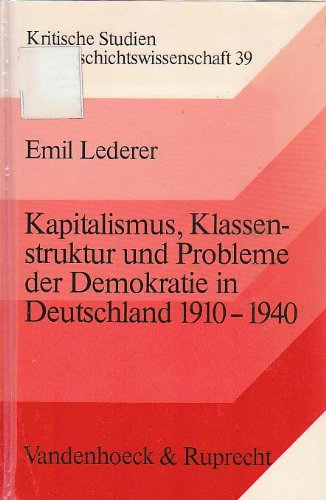 Kapitalismus, Klassenstruktur und Probleme der Demokratie in Deutschland 1910-1940.