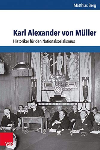 9783525360132: Karl Alexander Von Muller: Historiker Fur Den Nationalsozialismus