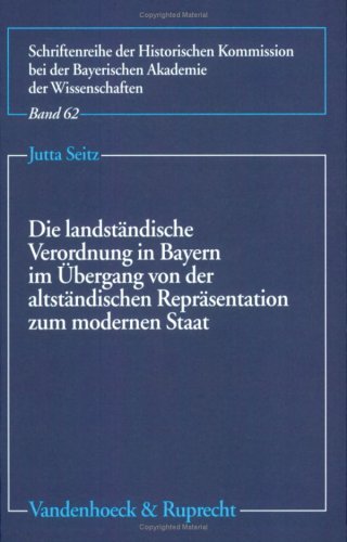 9783525360552: Die Landstandische Verordnung in Bayern Im Ubergang Von Der Altstandischen Reprasentation Zum Modernen Staat