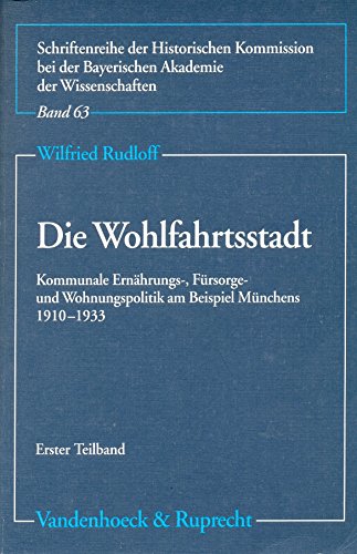 9783525360569: Die Wohlfahrtsstadt: Kommunale Ernhrungs-, Frsorge- und Wohnungspolitik am Beispiel Mnchens 1910-1933. 2 Teilbnde (Orbis Biblicus Et Orientalis)