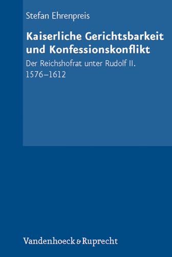 Stock image for Kaiserliche Gerichtsbarkeit und Konfessionskonflikt. Der Reichshofrat unter Rudolf II. 1576-1616 (Schriftenreihe Der Historischen Kommission Bei Der Bayerischen Akademie Der Wissenschaften) for sale by medimops