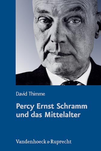 9783525360682: Percy Ernst Schramm und das Mittelalter: Wandlungen eines Geschichtsbildes (Schriftenreihe der Historischen Kommission bei der Bayerischen Akademie ... Der Wissenschaften, 75) (German Edition)