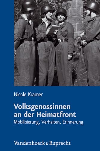 9783525360750: Volksgenossinnen an der Heimatfront: Mobilisierung, Verhalten, Erinnerung: 82 (Schriftenreihe der Historischen Kommission bei der Bayerischen Akademie der Wissenschaften, 82)