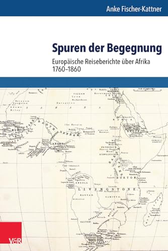 9783525360811: Spuren Der Begegnung: Europaische Reiseberichte Uber Afrika 1760 - 1860: 91 (Schriftenreihe der Historischen Kommission bei der Bayerischen Akademie der Wissenschaften, 91)