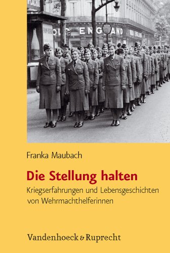 9783525361672: Die Stellung Halten: Kriegserfahrungen Und Lebensgeschichten Von Wehrmachthelferinnen