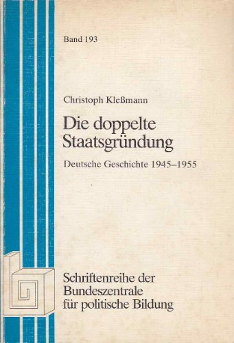 Beispielbild fr Die doppelte Staatsgründung: Deutsche Geschichte 1945-1955 zum Verkauf von WorldofBooks