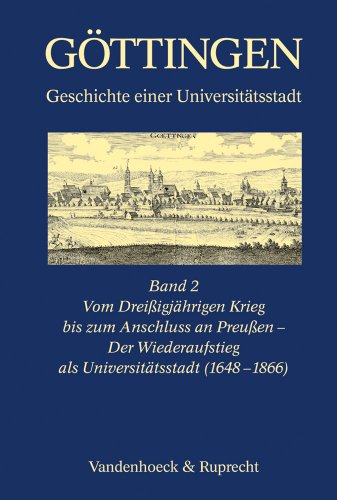 

Göttingen, 3 Bde. Vom Dreißigjährigen Krieg bis zum Anschluss an Preußen - Der Wiederaufstieg als Universitätsstadt (1648-1866)