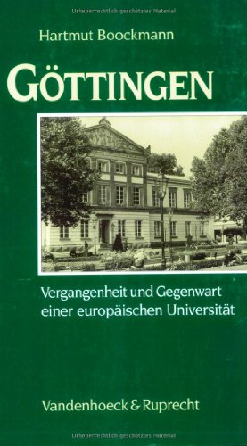 Göttingen. Vergangenheit und Gegenwart einer europäischen Universität. - Boockmann, Hartmut