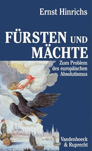 9783525362457: Fursten Und Machte: Zum Problem Des Europaischen Absolutismus (Bensheimer Hefte)