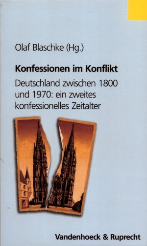 Imagen de archivo de Konfessionen im Konflikt. Deutschland zwischen 1800 und 1970: ein zweites konfessionelles Zeitalter. a la venta por Mller & Grff e.K.