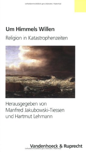 Um Himmels Willen. Religion in Katastrophenzeiten. (9783525362716) by Jakubowski-Tiessen, Manfred; Lehmann, Hartmut.