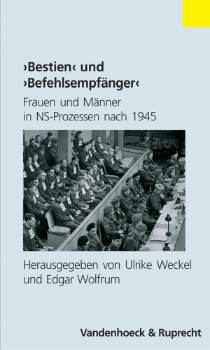 9783525362723: Bestien Und Befehlsempfanger: Frauen Und Manner in NS-Prozessen Nach 1945