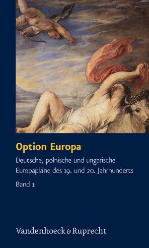 Imagen de archivo de Option Europa : deutsche, polnische und ungarische Europaplne des 19. und 20. Jahrhunderts. 3 Bnde in Schuber a la venta por Versandantiquariat Jena