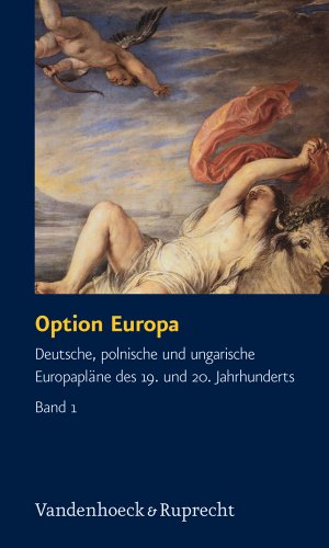 9783525362877: Option Europa: Deutsche, Polnische Und Ungarische Europaplane Des 19. Und 20. Jahrhunderts