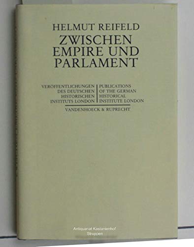 Imagen de archivo de Zwischen Empire und Parlament. Zur Gedankenbildung und Politik Lord Roseberys (1880-1905) a la venta por Leserstrahl  (Preise inkl. MwSt.)