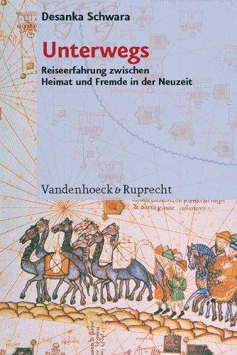 Stock image for Unterwegs: Reiseerfahrung zwischen Heimat und Fremde in der Neuzeit (German Edition) for sale by suspiratio - online bcherstube