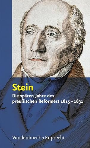 Imagen de archivo de Stein. Die spten Jahre des preuischen Reformers 1815 - 1831 a la venta por medimops