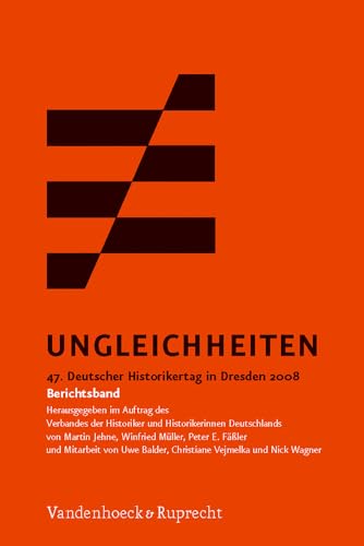 9783525363874: Ungleichheiten: 47. Deutscher Historikertag in Dresden vom 30. September bis 3. Oktober 2008. Berichtsband: 47. Deutscher Historikertag in Dresden ... Historiker Und Historikerinnen Deutschlands