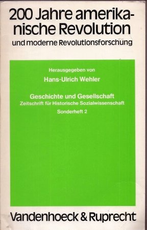 200 Jahre amerikanische Revolution und moderne Revolutionsforschung. Hrsg. v. H.-U. Wehler.