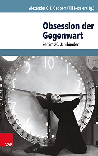 9783525364253: Obsession Der Gegenwart: Zeit Im 20. Jahrhundert: 25 (Geschichte Und Gesellschaft, 25)