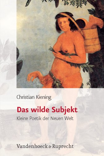 9783525367094: Das wilde Subjekt: Kleine Poetik der Neuen Welt (Historische Semantik. - Band 009)
