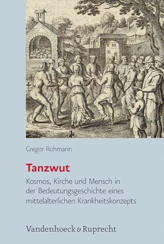 Beispielbild fr Tanzwut. Kosmos, Kirche und Mensch in der Bedeutungsgeschichte eines mittelalterlichen Krankheitskonzepts. zum Verkauf von Antiquariat Alte Seiten - Jochen Mitter