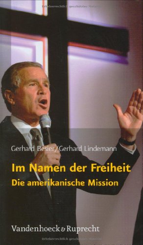 Im Namen der Freiheit : die amerikanische Mission. Gerhard Lindemann/Gerhard Besier - Lindemann, Gerhard und Gerhard Besier