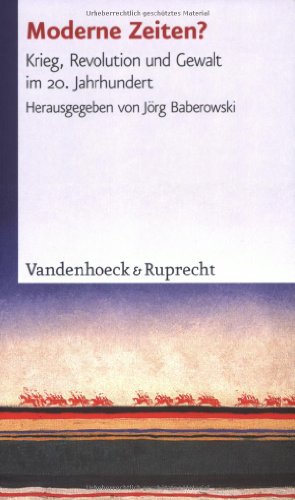 Moderne Zeiten? Krieg, Revolution und Gewalt im 20. Jahrhundert - Baberowski, Jörg, Dieter Langewiesche Dietrich Beyrau u. a.