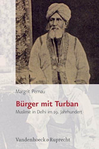 9783525368435: Brger mit Turban: Muslime in Delhi im 19. Jahrhundert: 5 (Burgertum Neue Folge, 5)