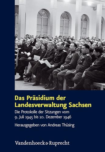 Beispielbild fr Das Prsidium der Landesverwaltung Sachsen: Die Protokolle der Sitzungen vom 9. Juli 1945 bis 10. Dezember 1946 (SCHRIFTEN DES HANNAH-ARENDT-INSTITUTS) zum Verkauf von Antiquarius / Antiquariat Hackelbusch