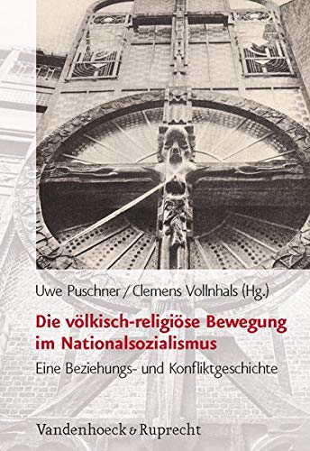 Die Volkisch-religiose Bewegung Im Nationalsozialismus: Eine Beziehungs- Und Konfliktgeschichte - Puschner, Uwe (Editor)/ Vollnhals, Clemens (Editor)