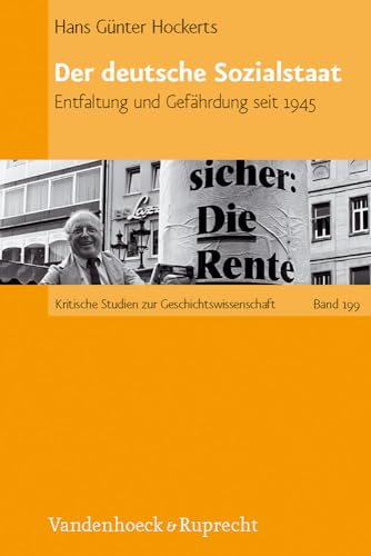 Der deutsche Sozialstaat : Entfaltung und Gefährdung seit 1945 - Hans Günter Hockerts