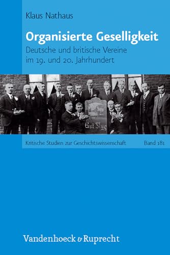 9783525370025: Organisierte Geselligkeit: Deutsche Und Britische Vereine Im 19. Und 20. Jahrhundert (Kritische Studien Zur Geschichtswissenschaft, 181) (German Edition)