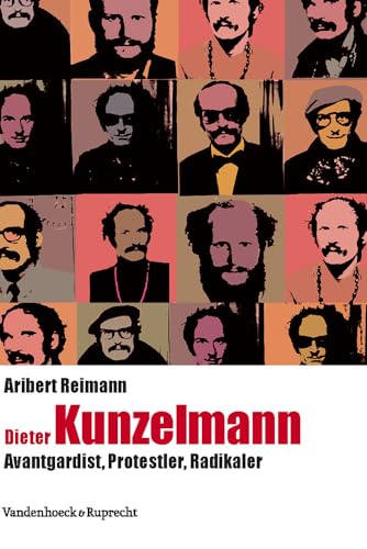 9783525370100: Dieter Kunzelmann: Avantgardist, Protestler, Radikaler (Kritische Studien zur Geschichtswissenschaft. - Band 188)