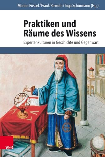 Imagen de archivo de Praktiken und Rume des Wissens. Expertenkulturen in Geschichte und Gegenwart. a la venta por Antiquariat Logos
