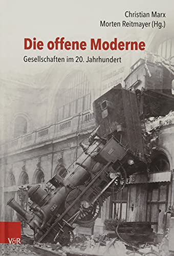 Stock image for Die Offene Moderne - Gesellschaften Im 20. Jahrhundert : Festschrift Fur Lutz Raphael Zum 65. Geburtstag -Language: german for sale by GreatBookPrices