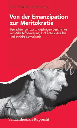 9783525380017: Von der Emanzipation zur Meritokratie: Betrachtungen zur 150-jhrigen Geschichte von Arbeiterbewegung, Linksintellektuellen und sozialer Demokratie (German Edition)