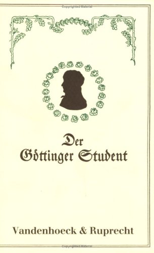 Stock image for Der Gttinger Student oder Bemerkungen, Ratschlge und Belehrungen ber Gttingen und das Studentenleben auf der Georgia Augusta. for sale by Antiquariat Alte Seiten - Jochen Mitter