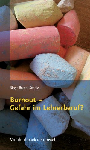 Beispielbild fr Burnout - Gefahr im Lehrberuf (Taschenbuch) von Birgit Besser-Scholz (Autor) zum Verkauf von Nietzsche-Buchhandlung OHG